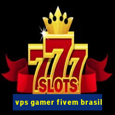 vps gamer fivem brasil